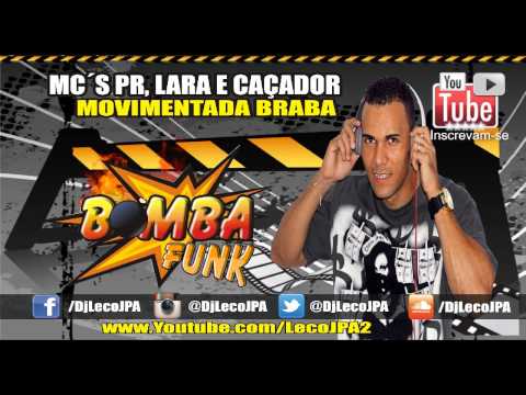 MC´S PR LARA E CAÇADOR - MOVIMENTADA BRABA ( LANÇAMENTO 2015 )