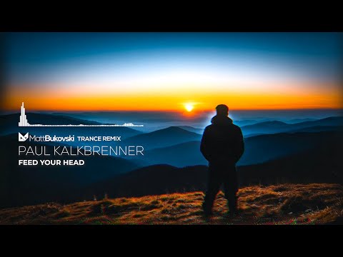 Paul Kalkbrenner - Feed Your Head (Matt Bukovski Trance Remix)