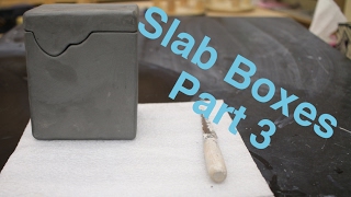 Hard Slab Boxes Part III pottery I 2017
