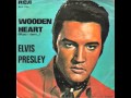 Elvis Presley Wooden Heart Muss I Denn