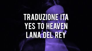 Traduzione ITA// Yes To Heaven - Lana Del Rey
