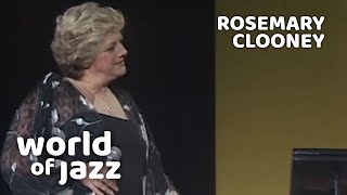 Rosemary Clooney - I Cried For You- 12 July 1981 • World of Jazz