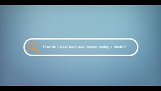 How do I treat back pain before seeing a doctor?