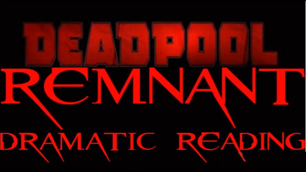 Deadpool: Remnant Dramatic Reading