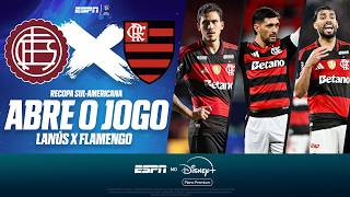 LANÚS X FLAMENGO AO VIVO: ABRE O JOGO DA RECOPA SUL-AMERICANA | ESPN