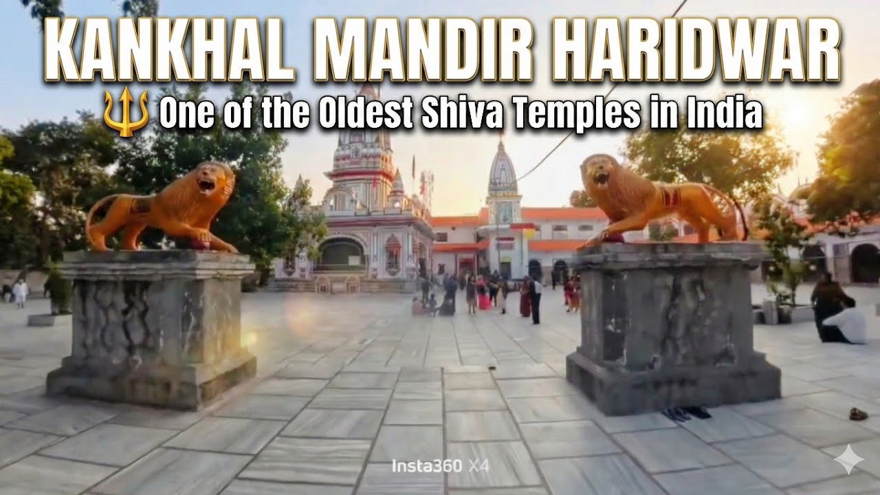 Kankhal Mandir Haridwar 🔱 | One of the Oldest Shiva Temples in India
