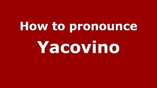 How to pronounce Yacovino