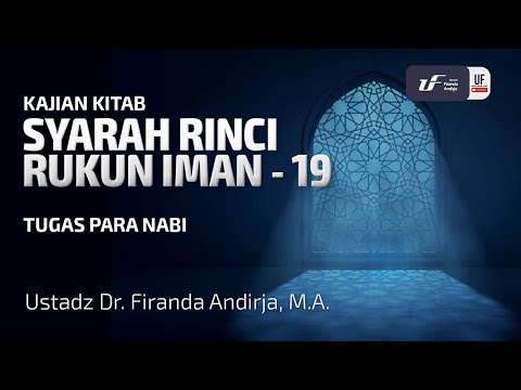 Syarah Rinci Rukun Iman #19: Tugas Para Nabi - Ustadz Dr. Firanda Andirja M.A