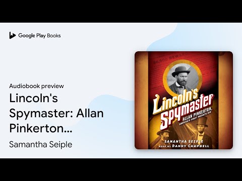 Lincoln's Spymaster: Allan Pinkerton, America's… by Samantha Seiple · Audiobook preview