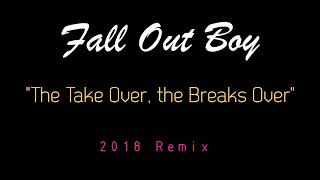 The Take Over, the Breaks Over (2018 Remix)