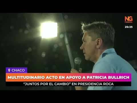 NGFEDERAL - MULTITUDINARIO ACTO EN APOYO A PATRICIA BULLRICH - CHACO