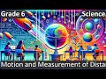 Motion and Measurement of Distances | Class 6 | Science | CBSE | ICSE | FREE Tutorial