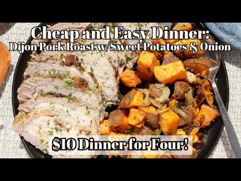 Cheap and Easy Dinner: Dijon Pork Roast w/Sweet Potatoes ($10 Dinner for 4! )