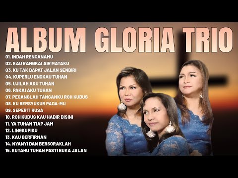 Lagu Rohani Gloria Trio Full Album 2023 (Lirik) Lagu Rohani Kristen Terbaik 2023 Penyejuk Hati