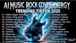 Download lagu Kumpulan 24 Lagu Terbaik Cover Rock Energi | Viral Tiktok 2025 | AI Cover mp3