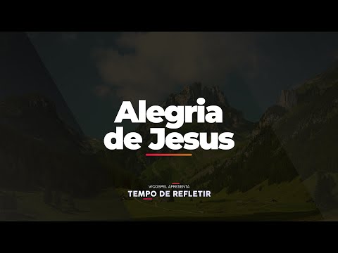 [Tempo de Refletir] Alegria de Jesus