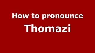 How to pronounce Thomazi