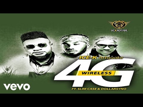 Ice - K Artquake - 4G Wireless [Official Audio] ft. Slim Case, Dollarsyno