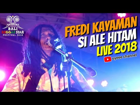 FREDI KAYAMAN - SI ALE HITAM (LIVE) At BALI REGGAE STAR FESTIVAL 2018 | UYEEE CHANNEL