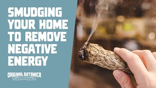 Smudging Your Home To Eliminate Negative Energies