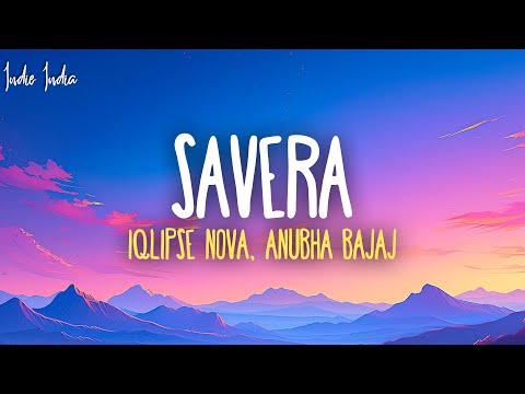 Savera - Iqlipse Nova, Anubha Bajaj (Lyrics)