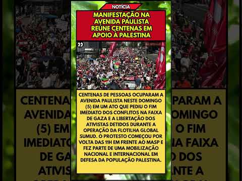 MANIFESTAÇÃO NA AVENIDA PAULISTA REÚNE CENTENAS EM APOIO À PALESTINA