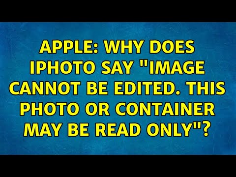 Apple: Why does iphoto say "Image Cannot Be Edited. This photo or container may be read only"?