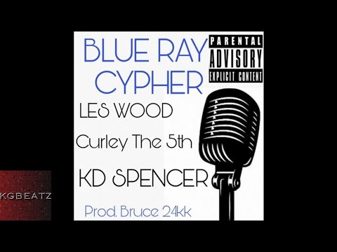Leswood x Curley The 5th x KD Spencer - Blue Ray Cypher [Prod. By Bruce24kk] [New 2018]