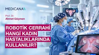 Hangi Kadın Hastalıklarının Tedavisinde Robot Yardımlı Cerrahi Kullanı