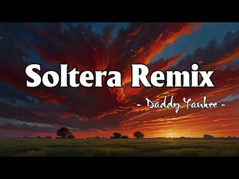 Soltera (Remix) - Lunay X Daddy Yankee X Bad Bunny (Letra/Lyrics)