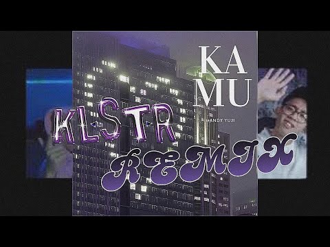 ANDY - Kamu ft. Yuji (Kluster Remix)