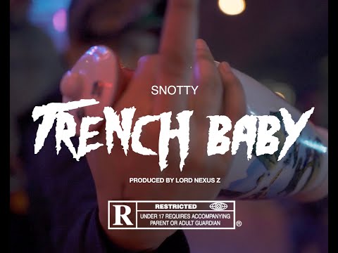 Snotty - Trench Baby (Official Video)