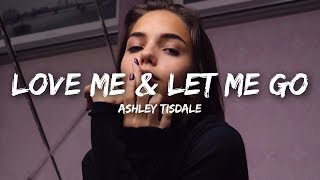 Ashley Tisdale - Love Me &amp; Let Me Go (Lyrics)