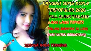 Download lagu DANGDUT SUPER KOPLO HOT TERPOPULER 2026 LAGU LAGU TERLARIS FULL ALBUM LAGU JOGED mp3 Download lagu DANGDUT SUPER KOPLO HOT TERPOPULER 2026 LAGU LAGU TERLARIS FULL ALBUM LAGU JOGED mp3
