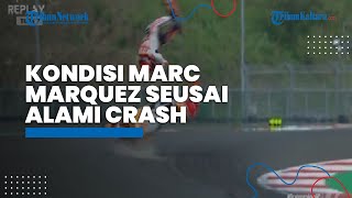 Sempat Dilarikan ke RS Provinsi, Ini Kondisi Terkini Marc Marquez seusai Crash, Siap Beraksi Lagi