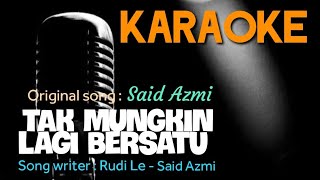 Download lagu KARAOKE - Tak mungkin lagi bersatu - Nada Pria mp3