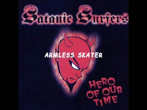 Satanic Surfers -08- Armless Skater