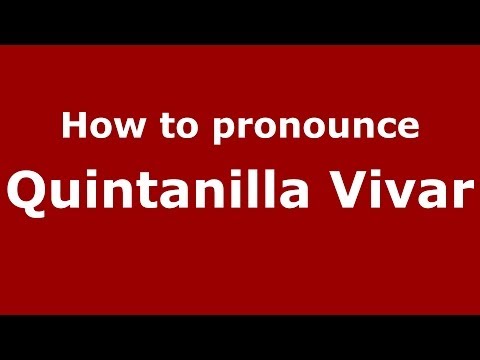 How to pronounce Quintanilla Vivar (Spanish/Spain) - PronounceNames.com