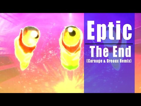 Eptic – The End (Carnage & Breaux Remix )