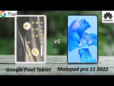 Google Pixel Tablet vs huawei matepad pro 11 2022