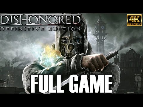 DISHONORED DEFINITIVE EDITION – Full Game – No Commentary – Longplay – 4k[PC – Playthrough]