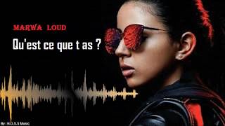 Marwa Loud - Qu&#39;est ce que t&#39;as