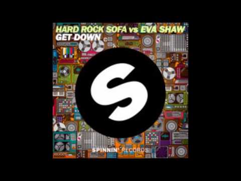 Get Down - Hard Rock Sofa vs Eva Shaw