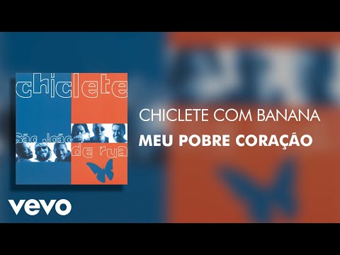 Meu pobre coração - Chiclete Com Banana