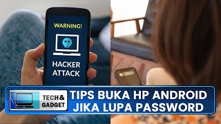 3 Tips Mudah Membuka HP Android jika Anda Lupa Kata Sandi atau Password