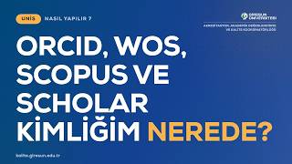 ORCID, WoS, Scopus ve Google Akademik Kimliği Nasıl Bulunur? | UNİS Nasıl Yapılı