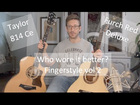 Who wore it better? Furch Red Deluxe and Taylor 814 CE DLX,  Finger style vol 2