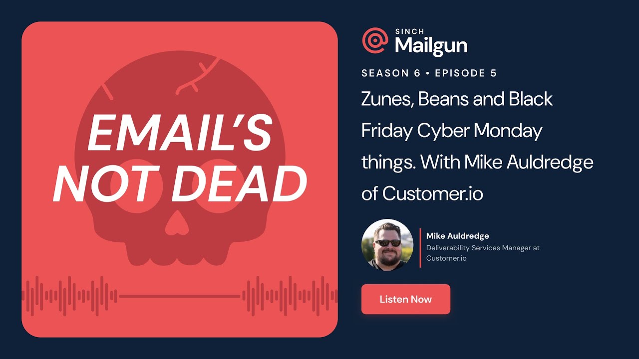S6 Ep 06 – Zunes, Beans and Black Friday Cyber Monday things. With Mike Auldredge of Customer.io