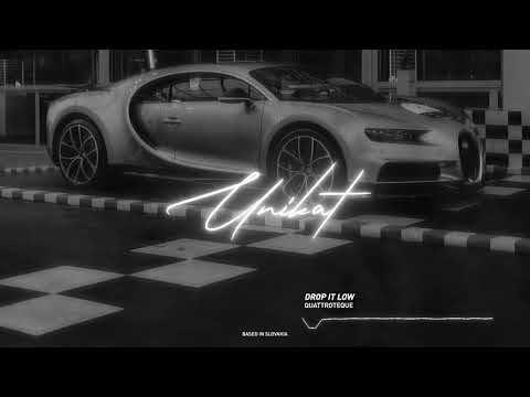 QUATTROTEQUE - Drop It Low