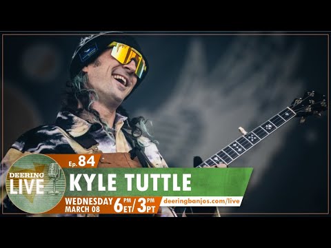 Kyle Tuttle | Deering Live Ep. 84